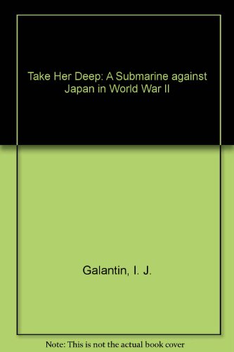 9780044403869: Take Her Deep: A Submarine against Japan in World War II