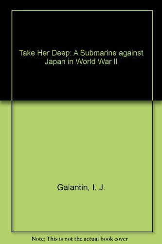 9780044403869: Take Her Deep: A Submarine Against Japan in World War II