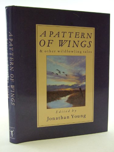 Stock image for A Pattern of Wings and Other Wildfowling Tales for sale by St Paul's Bookshop P.B.F.A.
