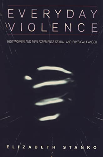 Beispielbild fr Everyday Violence : How Women and Men Experience Sexual and Physical Danger zum Verkauf von Better World Books