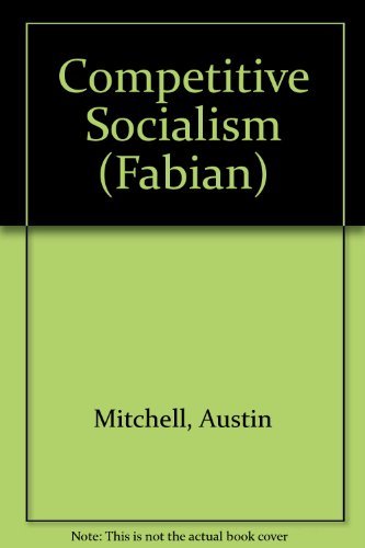 Competitive Socialism (The Fabian Series) (9780044404316) by Mitchell, Austin