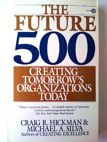 Beispielbild fr The Future 500: Creating Tomorrow's Organizations Today zum Verkauf von Cambridge Rare Books