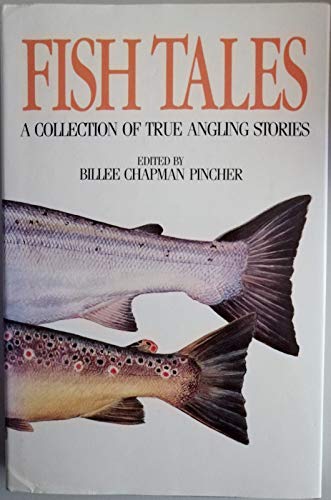 Stock image for FISH TALES: A COLLECTION OF TRUE ANGLING STORIES. Edited by Billee Chapman Pincher. Illustrations by Ben Perkins. for sale by Coch-y-Bonddu Books Ltd