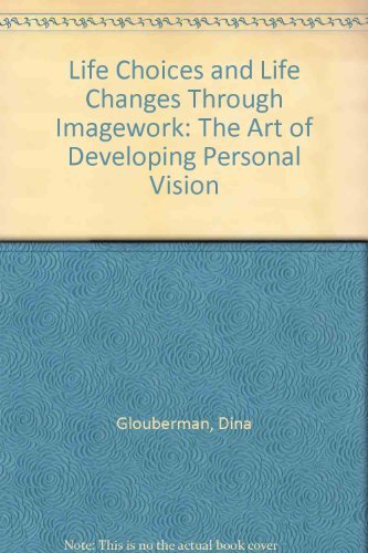 Stock image for Life Choices and Life Changes Through Imagework: The Art of Developing Personal Vision for sale by WorldofBooks