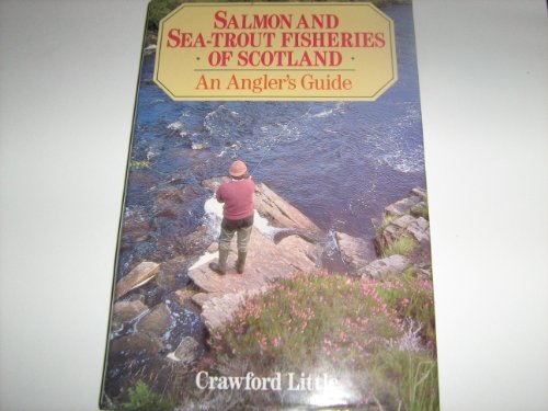 Salmon and Sea Trout Fisheries of Scotland. An Angler's Guide