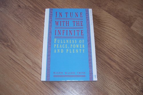 Stock image for In Tune With the Infinite: Or Fullness of Peace, Power and Plenty for sale by Books From California