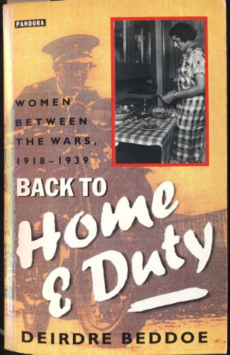 Beispielbild fr Back to Home and Duty: Women Between the Wars, 1919-39 zum Verkauf von WorldofBooks