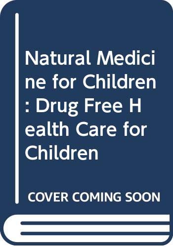 9780044405351: Natural Medicine for Children: Drug Free Health Care for Children