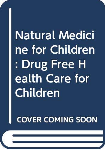 Stock image for Natural Medicine for Children: Drug Free Health Care for Children for sale by WorldofBooks