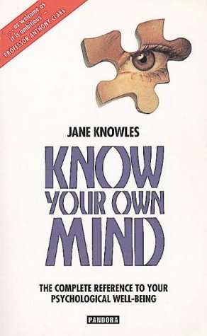 Beispielbild fr Know Your Own Mind: The Complete Reference to Your Psychological Well-being zum Verkauf von Reuseabook