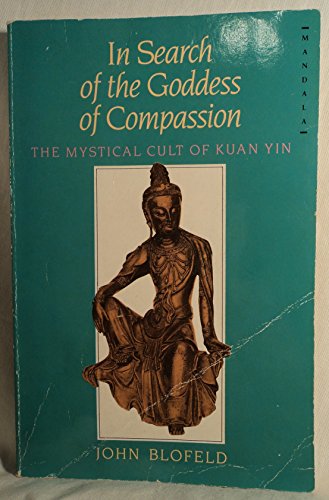 Imagen de archivo de In Search of the Goddess of Compassion: Mystical Cult of Kuan Yin (Mandala Books) a la venta por WorldofBooks