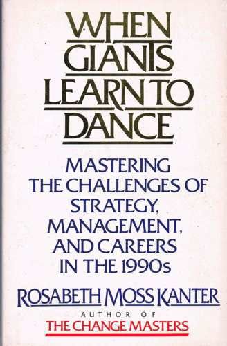 Imagen de archivo de When Giants Learn to Dance: Managing the Challenges of Strategy, Management and Careers in the 1990's a la venta por WorldofBooks