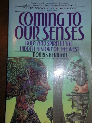 Stock image for Coming to Our Senses: Body and Spirit in the Hidden History of the West for sale by WorldofBooks