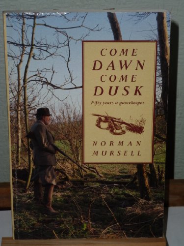 Stock image for Come Dawn, Come Dusk: Fifty Years a Gamekeeper for sale by WorldofBooks