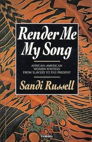 9780044407638: Render Me My Song: African-American Women Writers from Slavery to the Present
