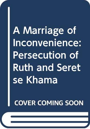 9780044407935: A Marriage of Inconvenience: Persecution of Ruth and Seretse Khama