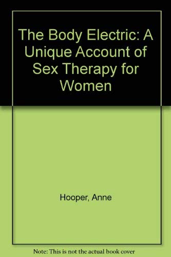 9780044408468 The Body Electric A Unique Account Of Sex Therapy 9780044408468 The Body Electric A Unique Account Of Sex Therapy