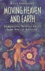 Stock image for Moving Heaven and Earth : Sexuality, Spirituality and Social Change for sale by Better World Books