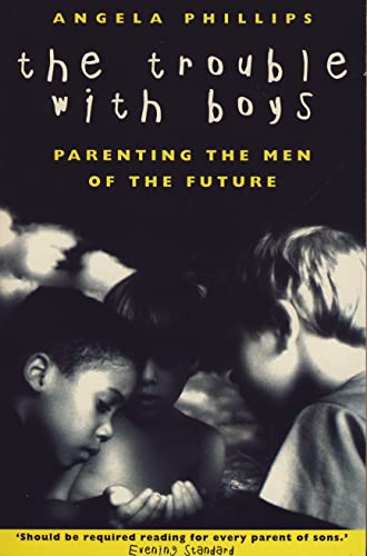 Stock image for The Trouble with Boys : Parenting the Men of the Future for sale by Better World Books