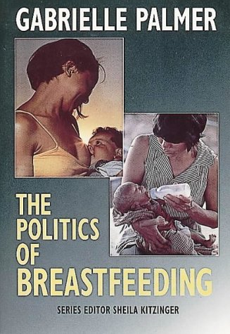 Imagen de archivo de The Politics of Breastfeeding (Issues in Women's Health) a la venta por AwesomeBooks