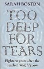 Stock image for Too Deep for Tears: Eighteen Years After the Death of Will, My Son for sale by WorldofBooks