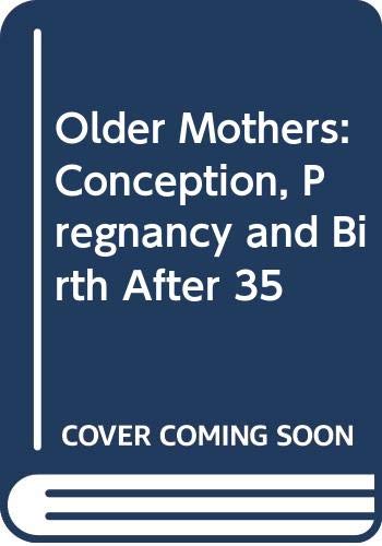 9780044409069: Older Mothers: Conception, Pregnancy and Birth After 35