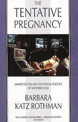 The Tentative Pregnancy: Amniocentesis and the Sexual Politics of Motherhood (9780044409120) by Rothman, Barbara Katz