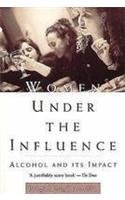 Imagen de archivo de Women Under the Influence: Alcohol and Its Impact a la venta por WorldofBooks