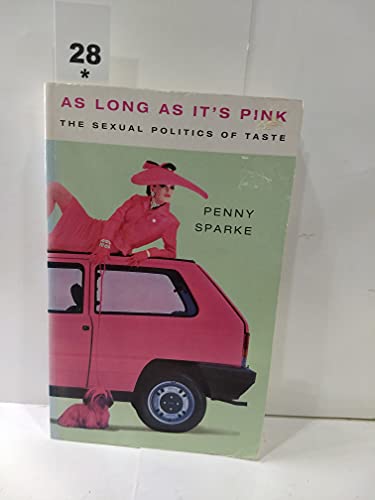 As Long As It's Pink: The Sexual Politics of Taste (9780044409236) by Sparke, Penny