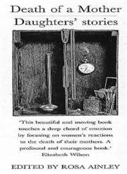 Stock image for Death of a Mother: Daughters' Stories for sale by AwesomeBooks