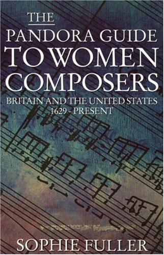 Stock image for The Pandora Guide to Women Composers : Britain and the United States 1629 to the Present for sale by Better World Books
