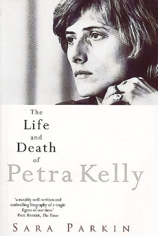 The Life and Death of Petra Kelly - Parkin, Sara