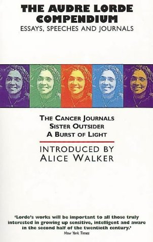The Audre Lorde Compendium: Cancer Journals, Sister Outsider, A Burst of Light - Audre Lorde; Alice Walker