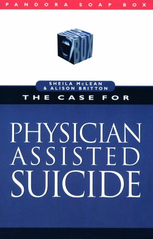 9780044409830: The Case for Physician Assisted Suicide (Pandora Soapbox S.)