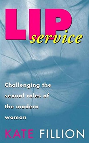 Beispielbild fr Lip Service: Challenging the Sexual Roles of the Modern Woman zum Verkauf von Greener Books