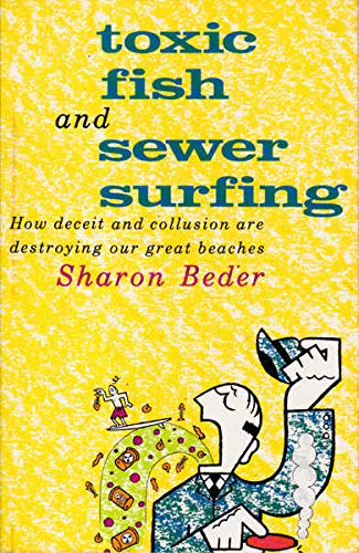 Toxic fish and sewer surfing: How deceit and collusion are destroying our great beaches (9780044421122) by Beder, Sharon