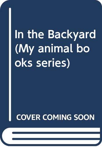 Stock image for In the Backyard (My animal books series) for sale by medimops