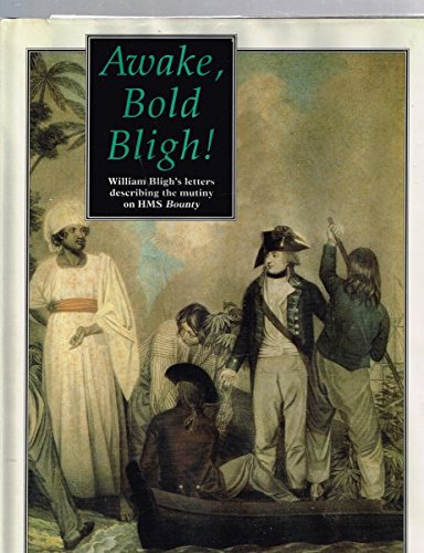9780044421238: Awake, Bold Bligh: William Bligh's Letters Describing the Mutiny on HMS Bounty