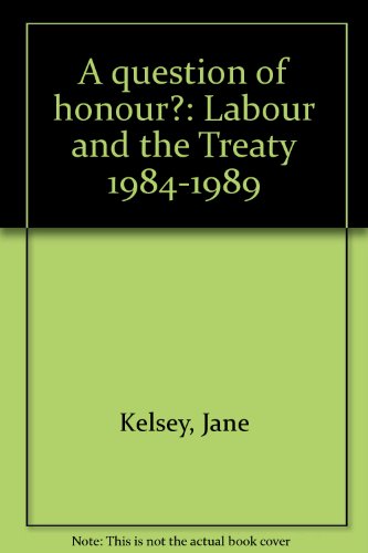 A Question of Honour? Labour and the Treaty 1984-1989
