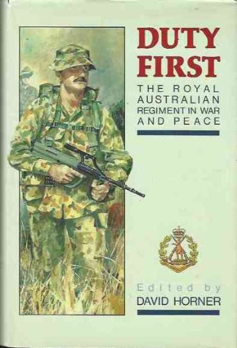 9780044422273: Duty First: The Royal Australian Regiment in War and Peace