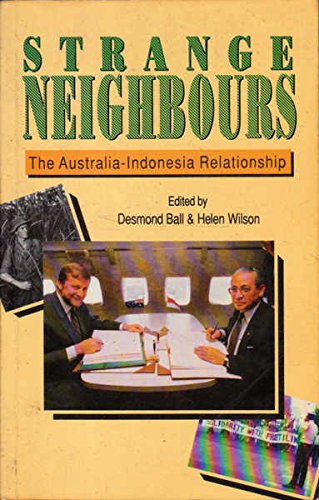 Strange Neighbours: The Australia-Indonesia Relationship (9780044422334) by Ball, Desmond