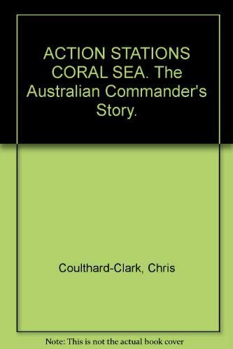 9780044422518: ACTION STATIONS CORAL SEA. The Australian Commander's Story.