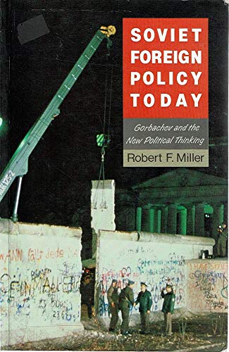 Soviet foreign policy today: Gorbachev and the new political thinking (9780044422877) by Miller, Robert F