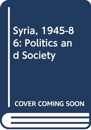 9780044450399: Syria 1945-1986: Politics and society