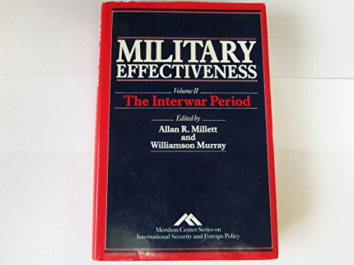 Military Effectiveness: The Interwar Period - Millett, Allan R.