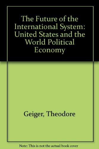 Beispielbild fr Future of the International System: The United States and the Worldpolitical Economy zum Verkauf von Wonder Book