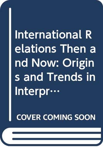 Beispielbild fr International Relations Then and Now : Origins and Trends in Interpretation zum Verkauf von Better World Books