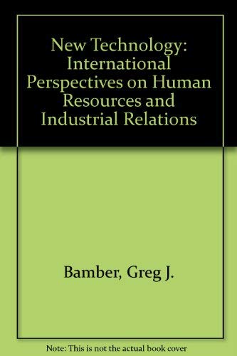 Stock image for New Technology: International Perspectives on Human Resources and Industrial Relations. for sale by G. & J. CHESTERS