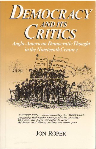 Stock image for Democracy and its Critics. Anglo-American democratic thought in the nineteenth century. for sale by HENNWACK - Berlins grtes Antiquariat