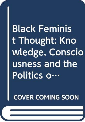 Beispielbild fr Black Feminist Thought : Knowledge, Consciousness, and the Politics of Empowerment zum Verkauf von Better World Books